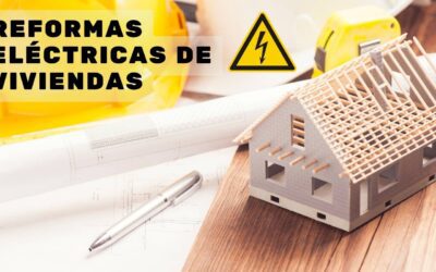 5 Ventajas de Reformar el Sistema Eléctrico en tu Hogar